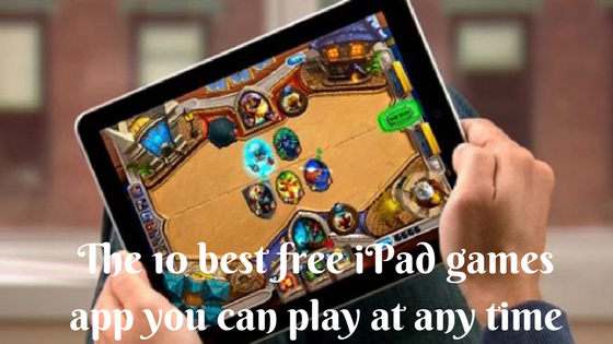 The 10 best free iPad games app you can play at any time