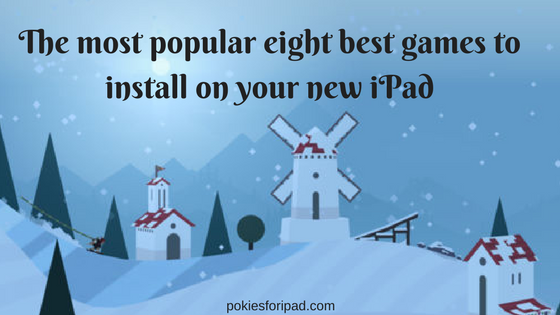 The most popular eight best games to install on your new iPad