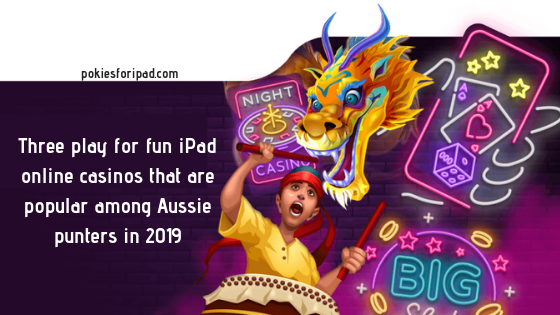 Three play for fun iPad online casinos that are popular among Aussie punters in 2019